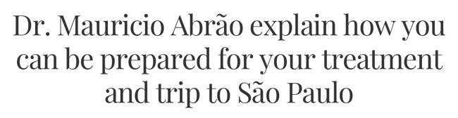 Dr. Mauricio Abrão explain how you can be prepared for your tre